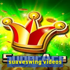 suaveswing videos